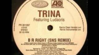 Trina feat. Ludacris - B R Right (Explicit SNS Remix)