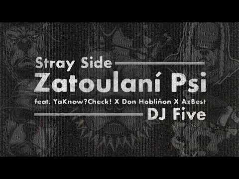 Stray Side - Zatoulaní psi feat DJ Five, YaKnow?Check! , Don Hobliňon, AzBest