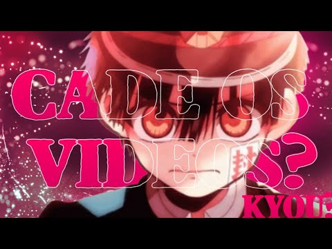 cade os videos, kyou??