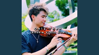 Only Then (Kookie Violin Duet)