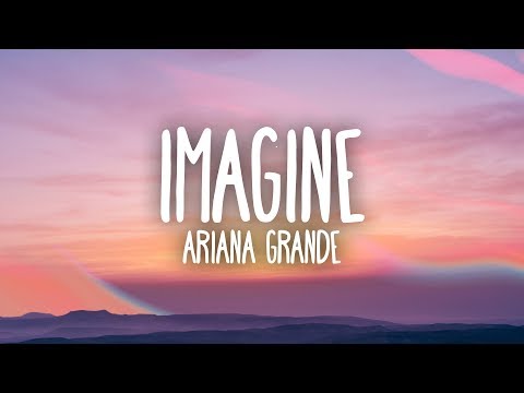Ariana Grande - Imagine (Lyrics)