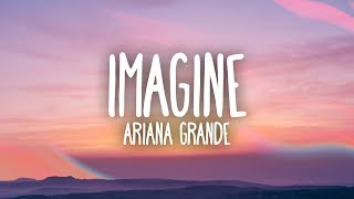 Ariana Grande - Imagine (Lyrics)