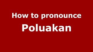 How to pronounce Poluakan