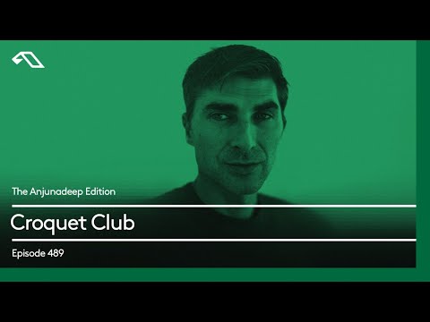 The Anjunadeep Edition 489 with Croquet Club