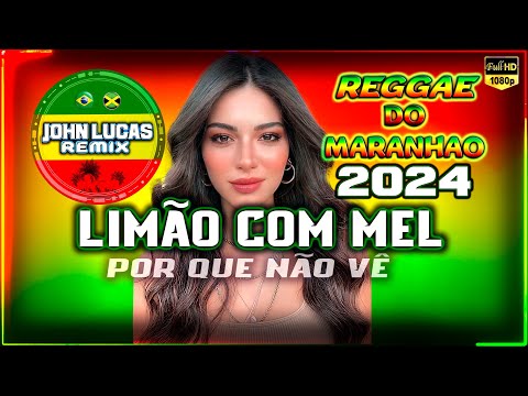 LINDO REGGAE 2024 - POR QUE NÃO VÊ - LIMÃO COM MEL - Reggae Do Maranhão - Reggae Roots 2024