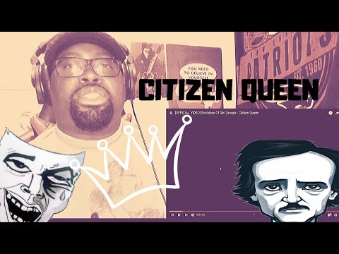 [OFFICIAL VIDEO] Evolution Of Girl Groups - Citizen Queen REACTION VIDEO