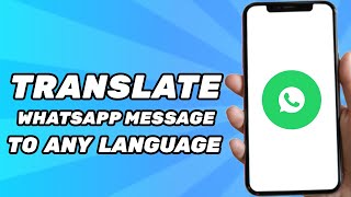 How to Translate WhatsApp Message to Any Language (Simple)