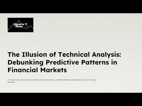 01 The Illusion of Technical Analysis  Debunking Predictive Patterns (detailed version)