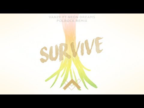 Vanze Ft. Neon Dreams - Survive (Polrock Remix)