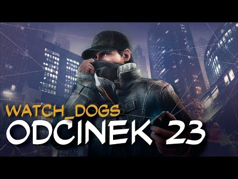 Zagrajmy w Watch_Dogs odc.23 "Bojownicy"