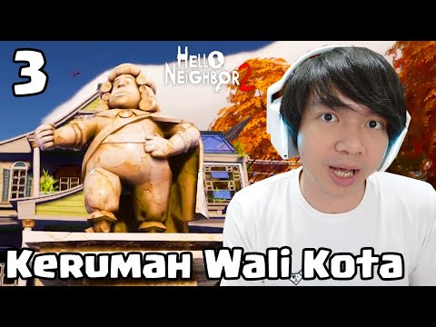 Kerumah Wali Kota - Hello Neighbor 2 Indonesia Part 3