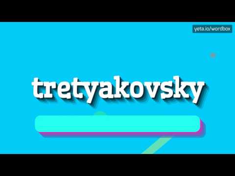 TRETYAKOVSKY - HOW TO PRONOUNCE IT!?