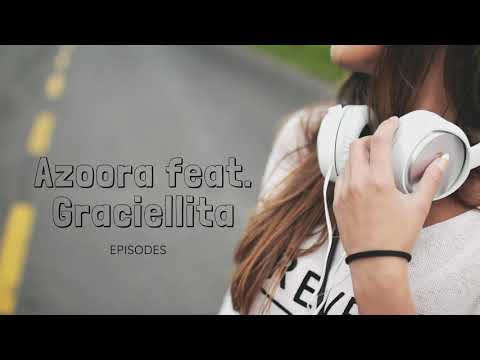 AZOORA feat GRACIELLITA : Episodes