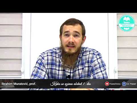 Kako se uzima abdest 1. dio -  Ibrahim Muratović, prof