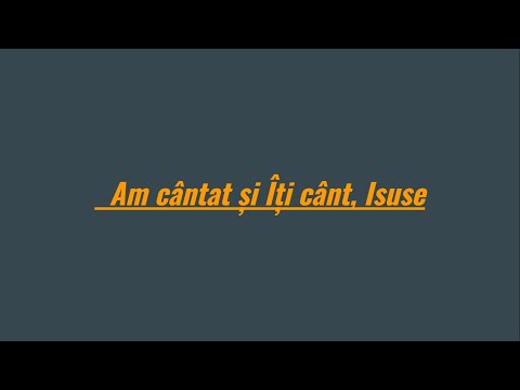 Am cântat și Îți cânt, Isuse