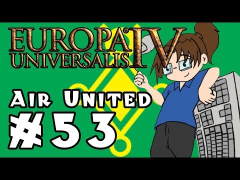 Europa Universalis IV: AIR UNITED - Ep 53