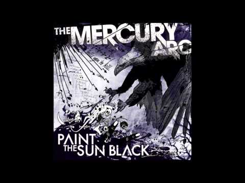 The Mercury Arc - Paint the Sun Black (Full Album)