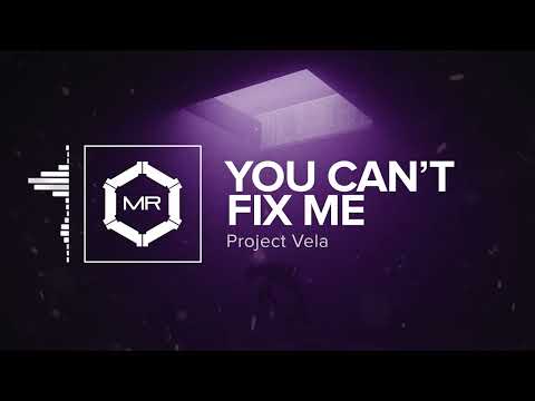 Project Vela - You Can't Fix Me [HD]