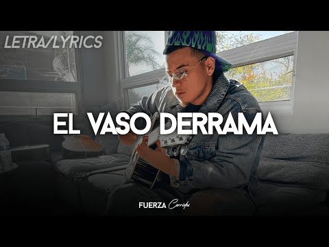 Fuerza Regida - El Vaso Derrama (Letra/Lyrics)
