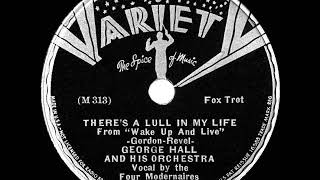 1937 George Hall - There’s A Lull In My Life (The Four Modernaires, vocal)