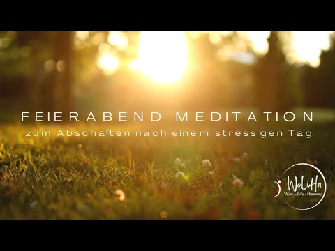 Jetzt ist aber Feierabend! Deine Meditation für Abstand vom stressigen Berufsalltag
