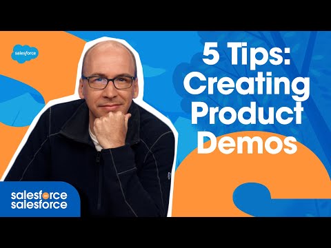 5 Tips: Creating Better Product Demos | Salesforce on Salesforce