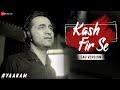 Kash Fir Se (Sad Version) | #Yaaram | Siddhanth Kapoor | Jeet Gannguli | Kumaar