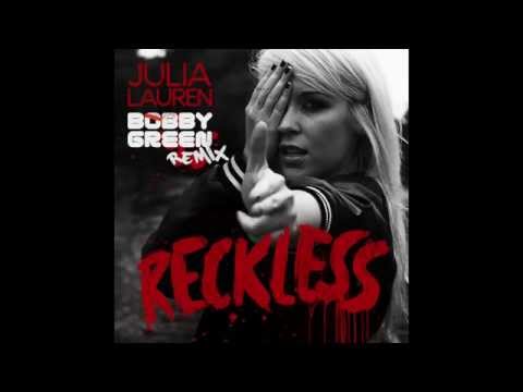 Julia Lauren - Reckless (Bobby Green Remix)