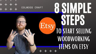 8 SIMPLE Steps to Start Selling Woodworking Items on Etsy