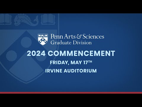 2024 Penn Arts & Sciences Graduate Division Graduation Ceremony (Livestream)