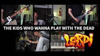 Lordi - The Kids Who Wanna Play With The Dead (Full Band Cover)