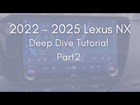 2022 - 2026 Lexus NX Part 2 - Deep Dive Tutorial