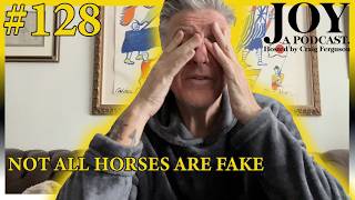Not All Horses Are Fake | Joy with Craig Ferguson #128