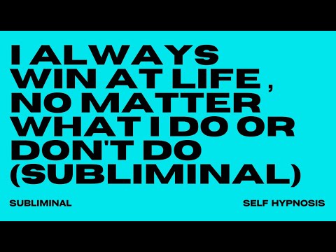 I ALWAYS WIN AT LIFE, NO MATTER WHAT I DO OR DON'T DO (SUBLIMINAL)