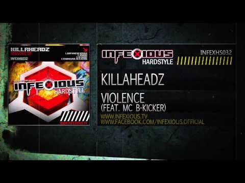 Killaheadz - Violence (feat. MC B-Kicker) [Infexious Hardstyle]