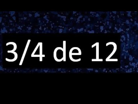 3/4 of 12, fraction of a number, part of a number