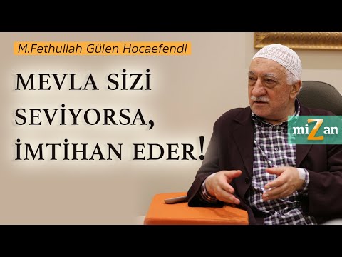 Mevla sizi seviyorsa, imtihan eder! | Mizan | M. Fethullah Gülen Hocaefendi