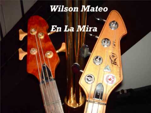 Wilson Mateo =  En La Mira