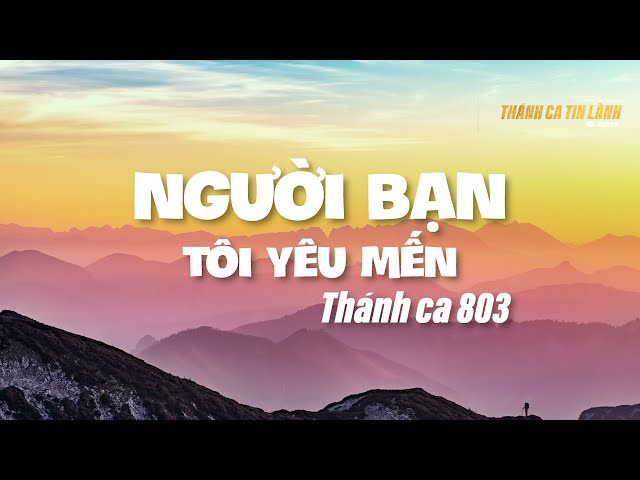THÁNH CA 803 | NGƯỜI BẠN TÔI YÊU MẾN | KARAOKE THÁNH CA TIN LÀNH
