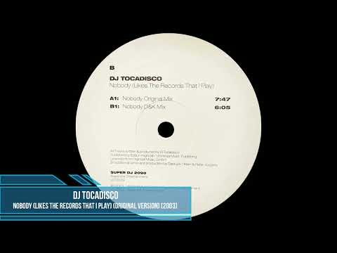DJ Tocadisco - Nobody (Likes The Records That I Play) (Original Version) [2003]
