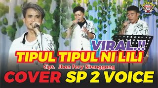 Download lagu SP 2 VOICE  -  COVER TIPUL  TIPUL NI LILI - CIPT  JHON FERY SITANGGANG mp3