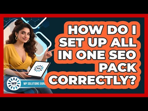 How Do I Set Up All In One SEO Pack Correctly? - WP Solutions Guru