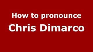 How to pronounce Chris Dimarco