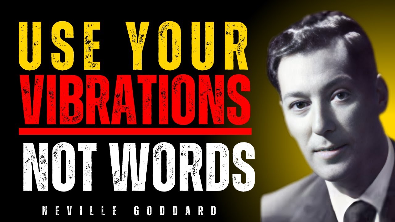 Use Your Vibrations, Not Words | Neville Goddard