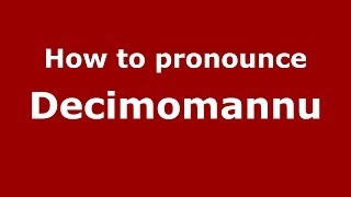 How to pronounce Decimomannu