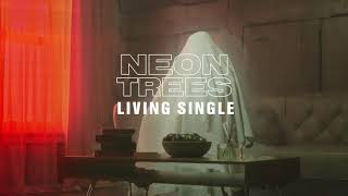 Neon Trees - Living Single (Official Audio)