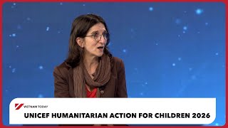 UNICEF Humanitarian Action for Children 2026 | Vietnam Today