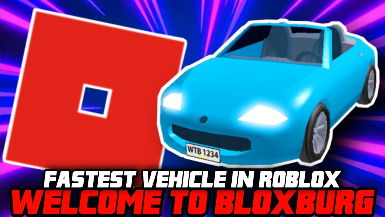 Which Is The FASTEST VEHICLE In Roblox WELCOME TO BLOXBURG
