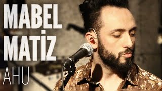 Mabel Matiz - Ahu (JoyTurk Akustik)