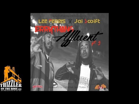 Lee Ferris & Jai Swift - Errythang Affluent Pt. 3 (Prod. Getachek aka Marlee B) [Thizzler.com]